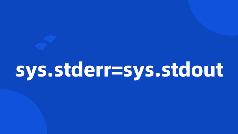 sys.stderr=sys.stdout