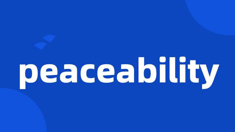 peaceability