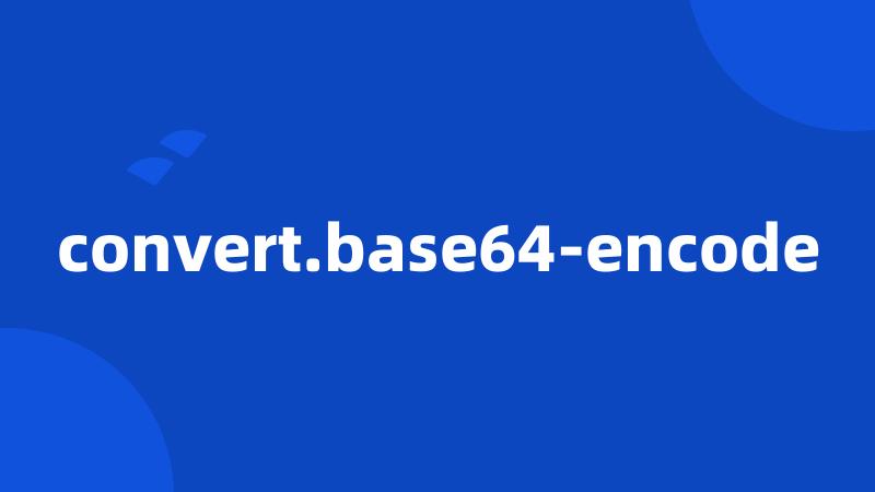convert.base64-encode
