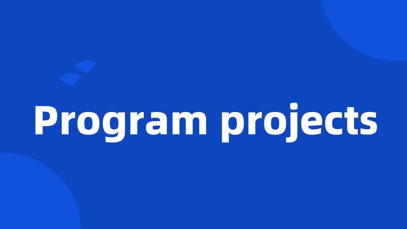 Program projects
