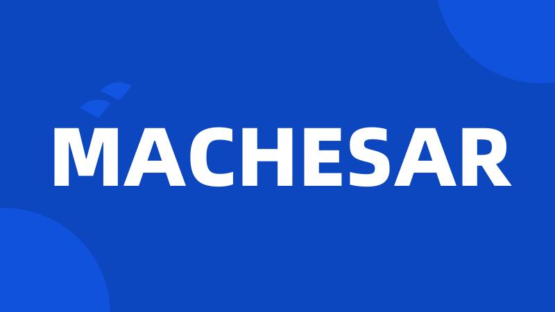 MACHESAR