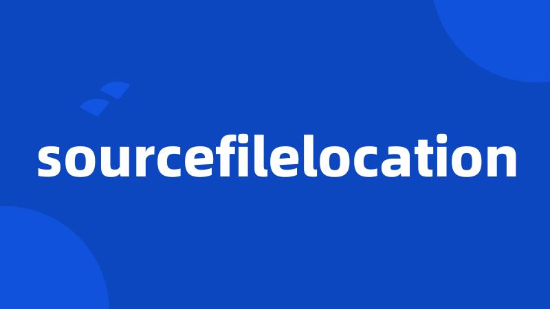 sourcefilelocation