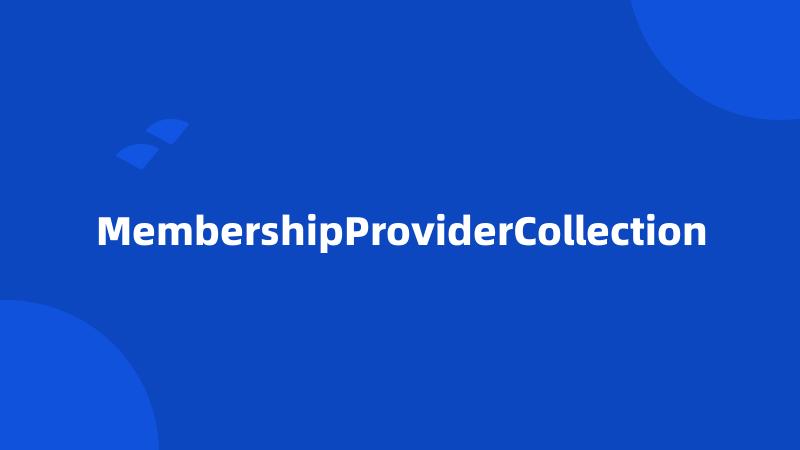 MembershipProviderCollection