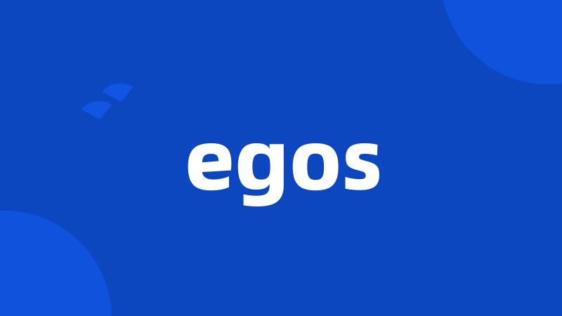 egos