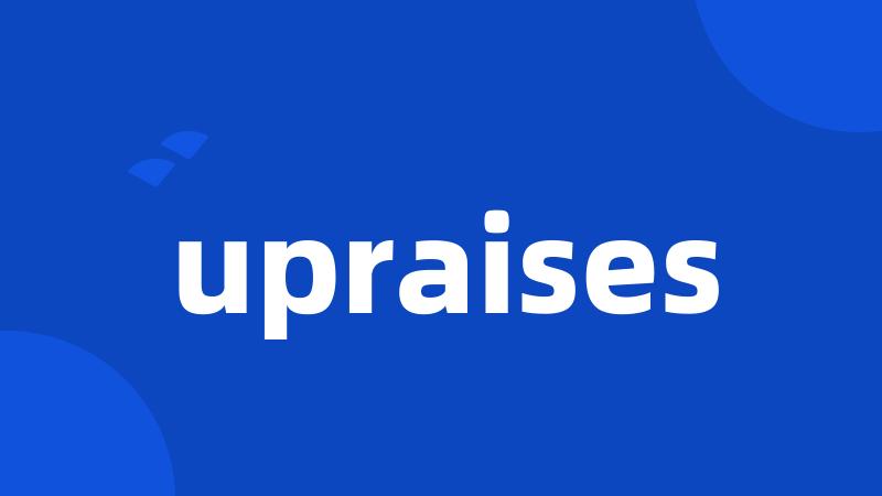 upraises