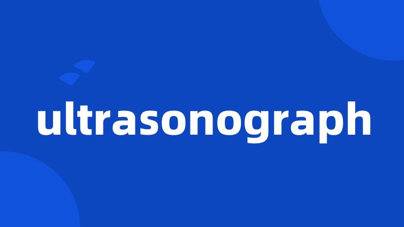 ultrasonograph