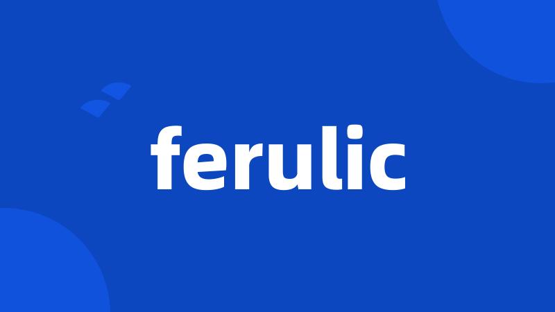 ferulic