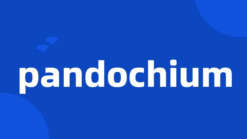 pandochium