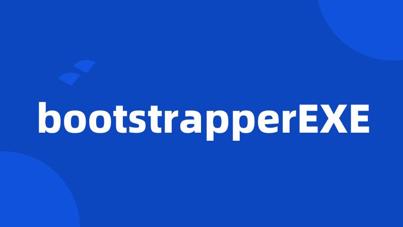 bootstrapperEXE