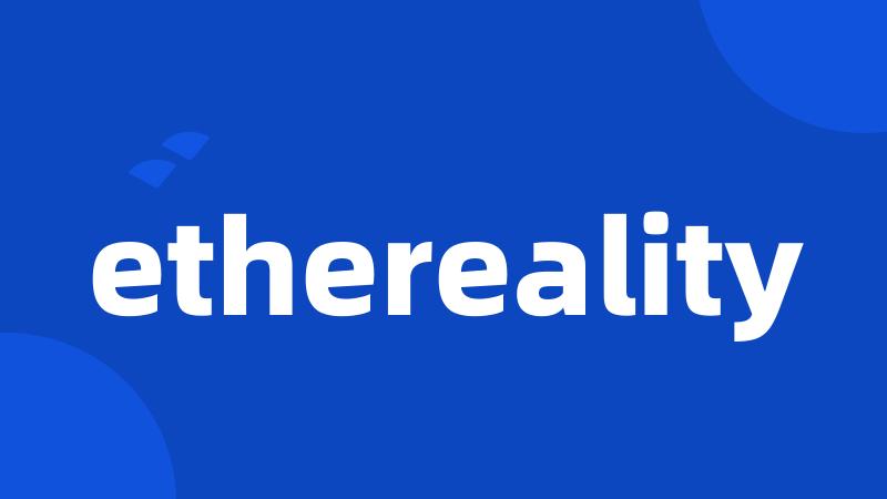 ethereality