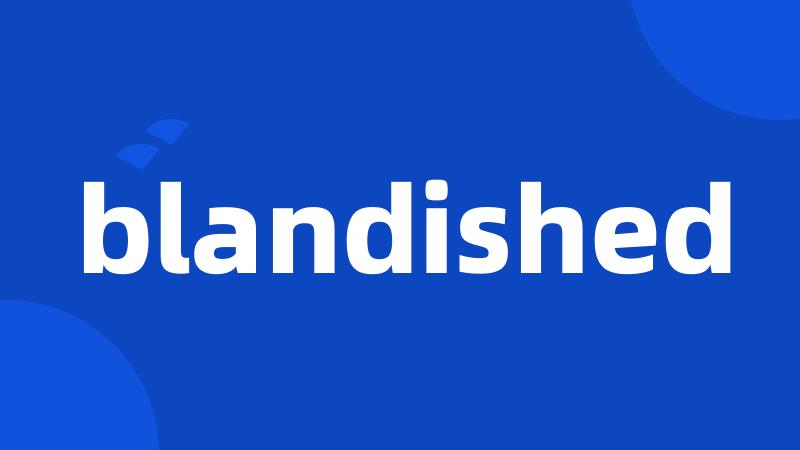 blandished