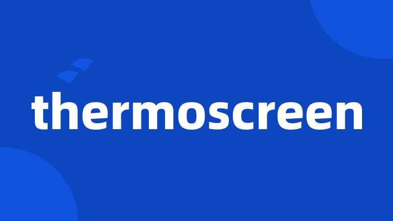 thermoscreen