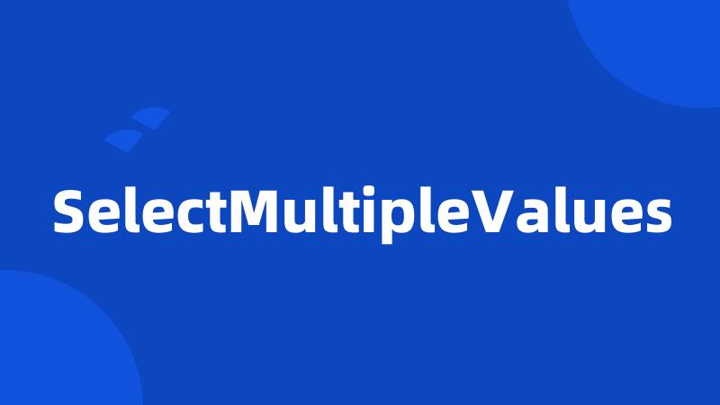 SelectMultipleValues
