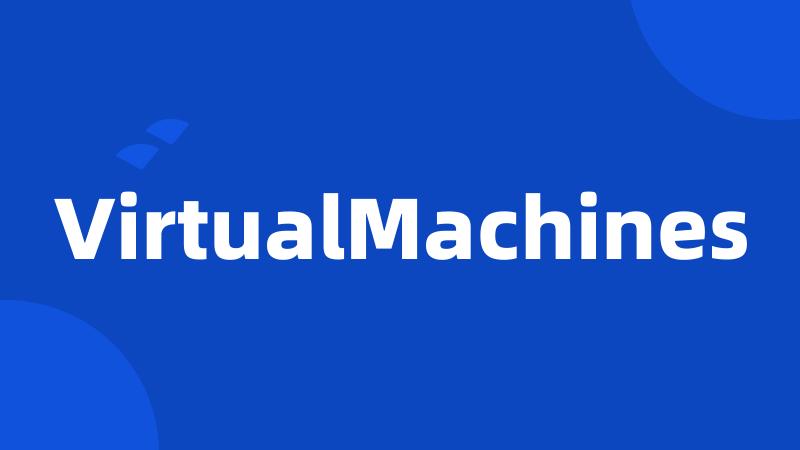 VirtualMachines