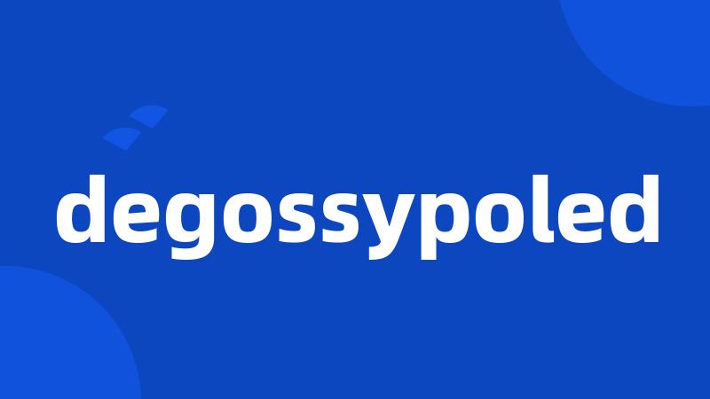 degossypoled