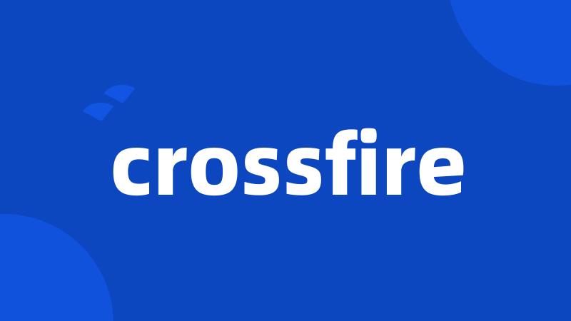 crossfire