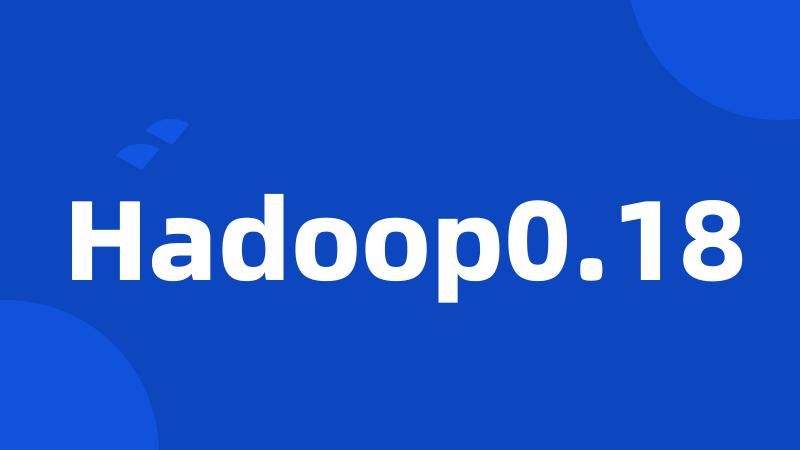 Hadoop0.18