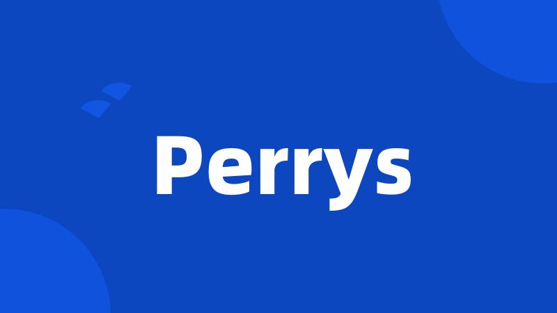 Perrys