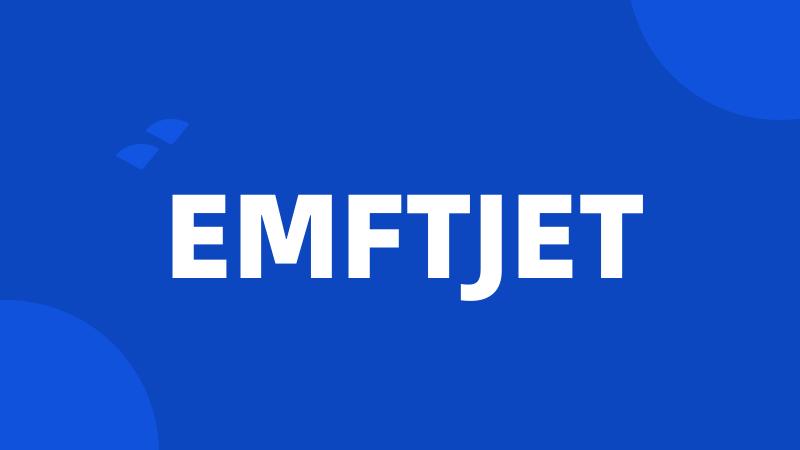 EMFTJET