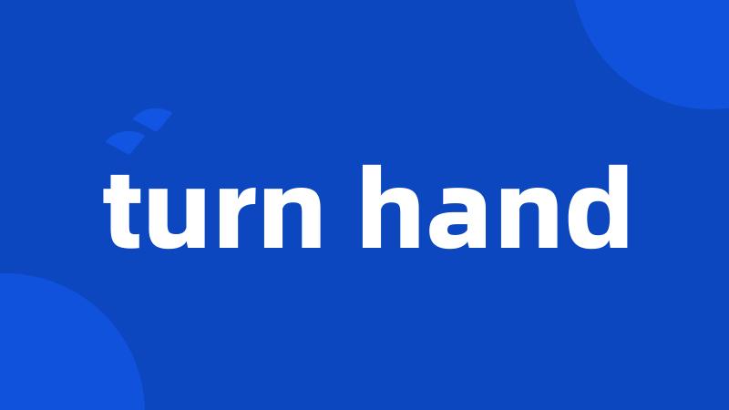 turn hand
