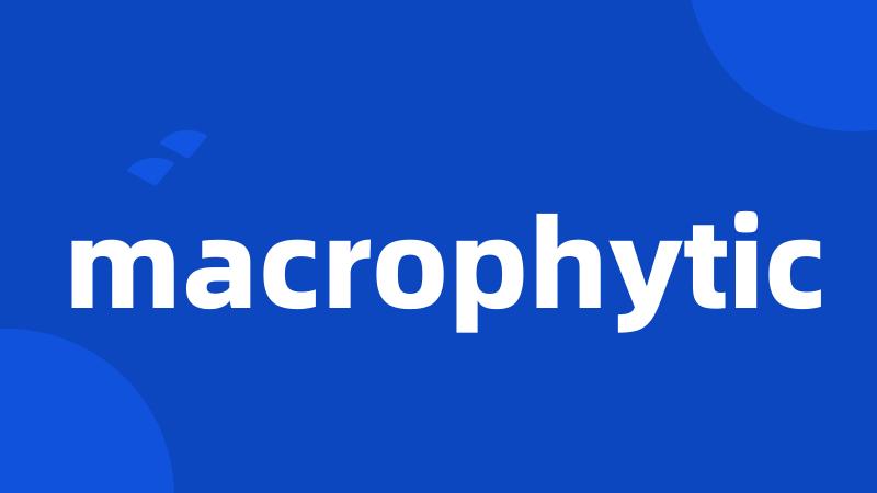 macrophytic