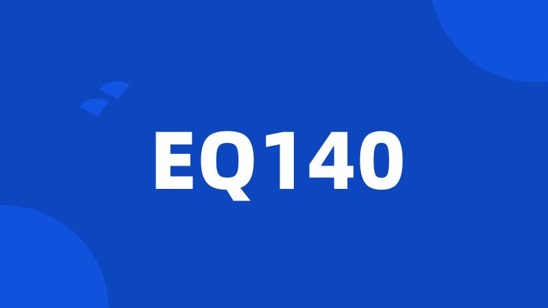 EQ140