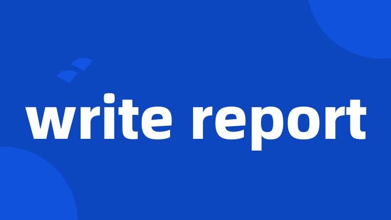 write report