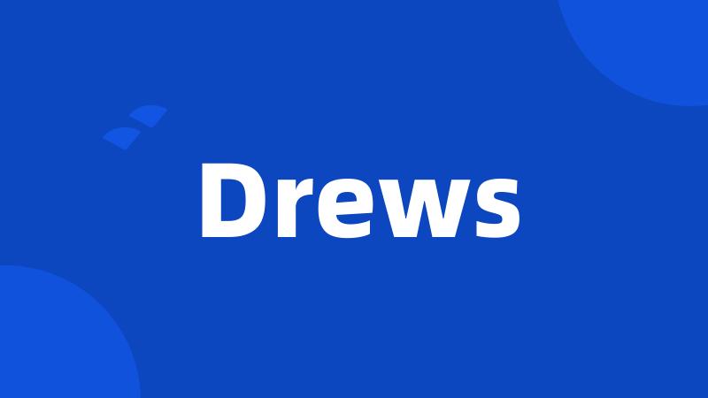 Drews