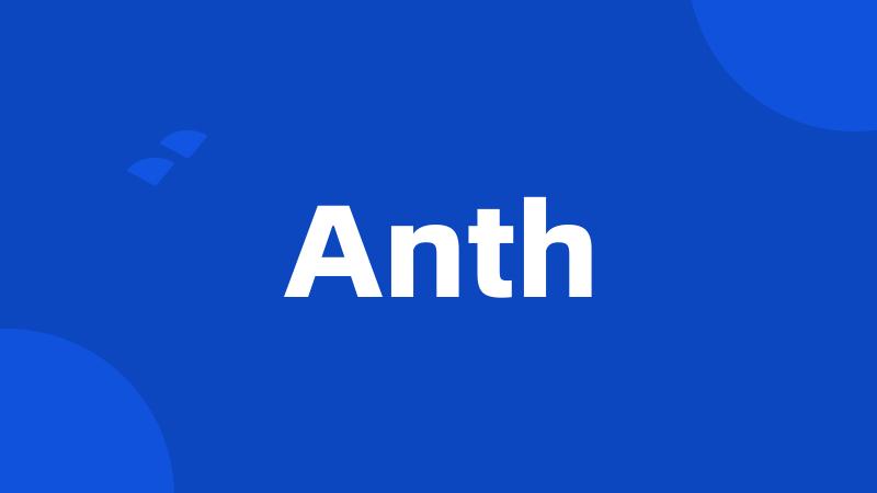 Anth