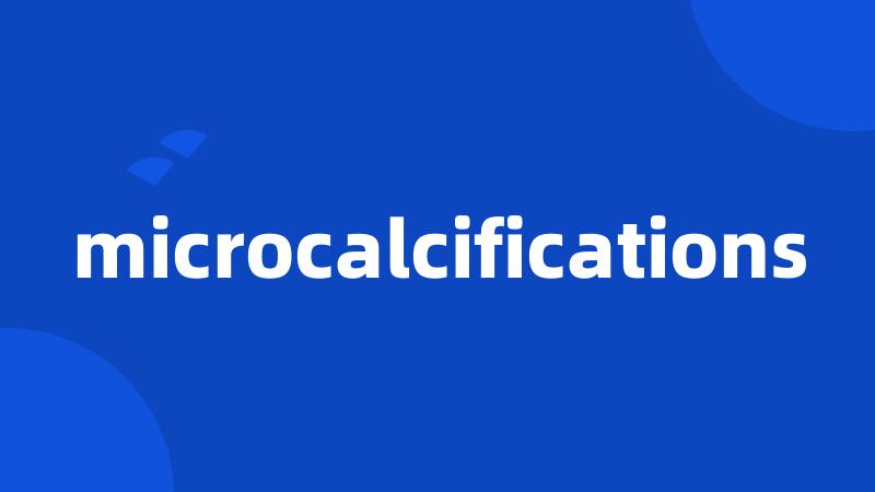 microcalcifications