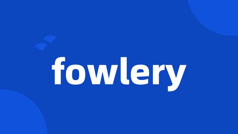 fowlery
