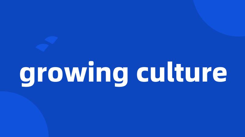 growing culture
