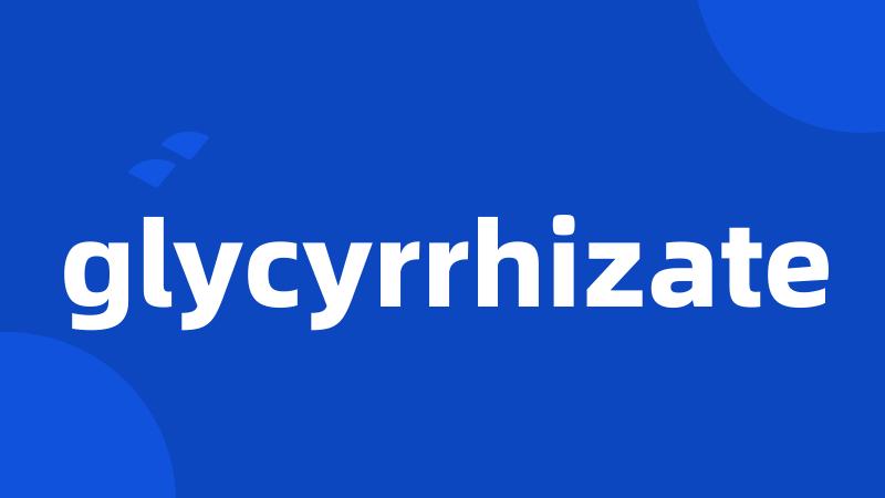 glycyrrhizate