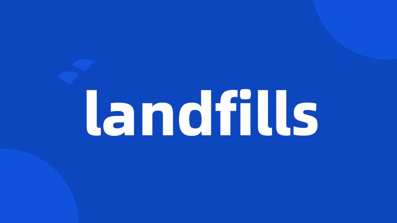 landfills