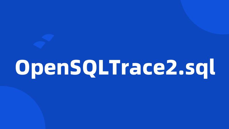 OpenSQLTrace2.sql