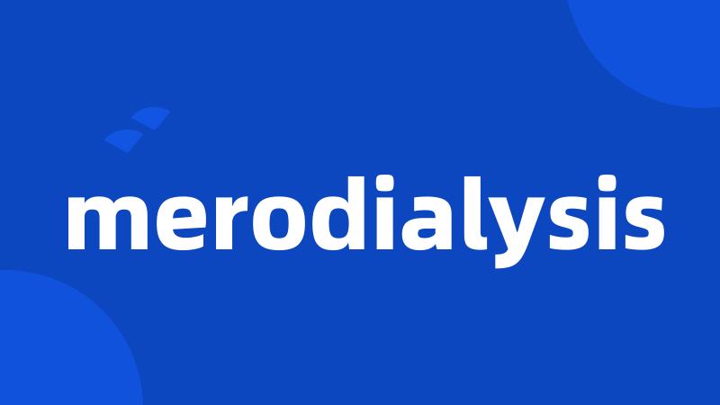 merodialysis