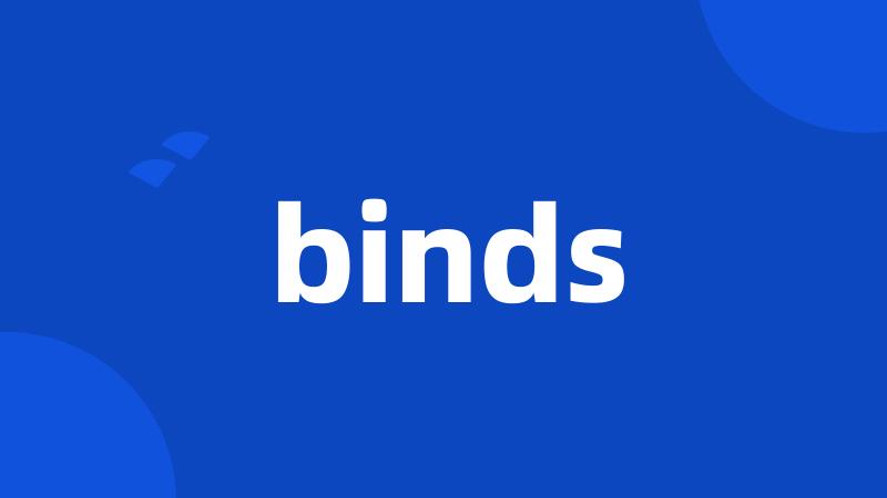 binds