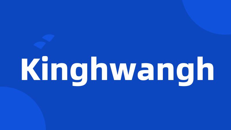 Kinghwangh