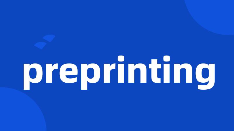 preprinting