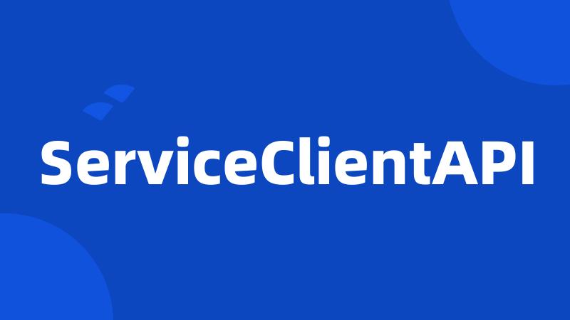ServiceClientAPI