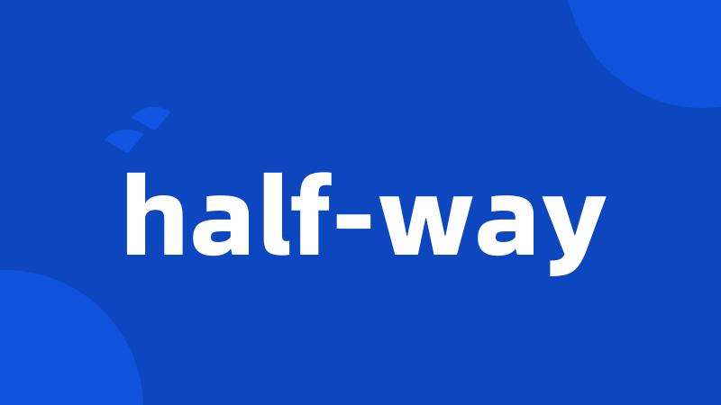 half-way