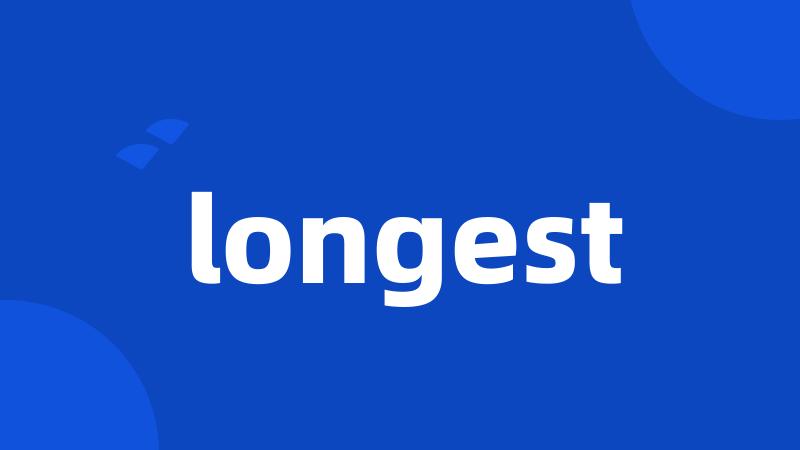 longest