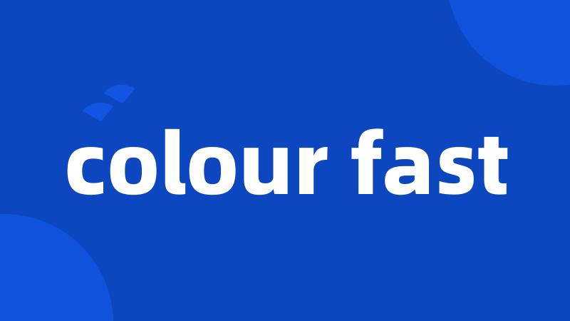 colour fast