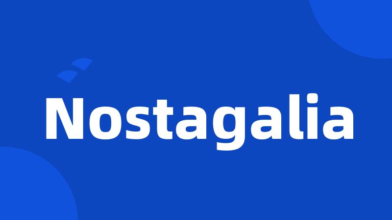 Nostagalia