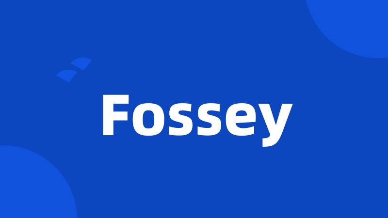 Fossey