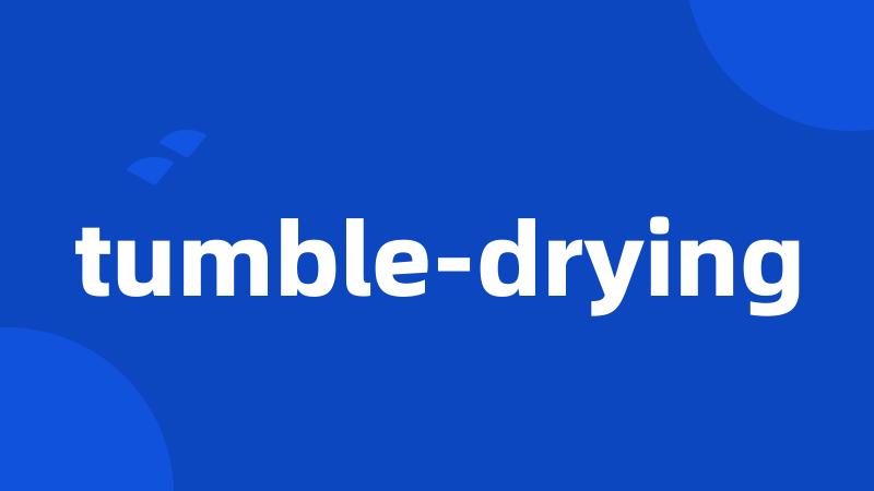 tumble-drying