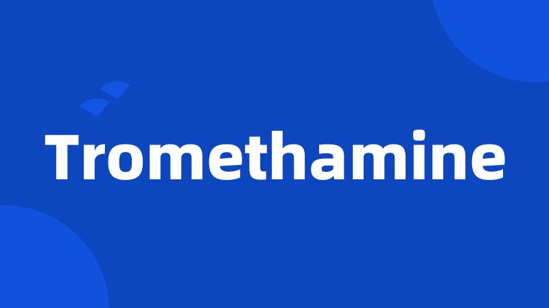 Tromethamine