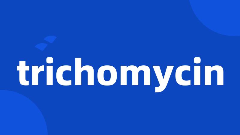 trichomycin