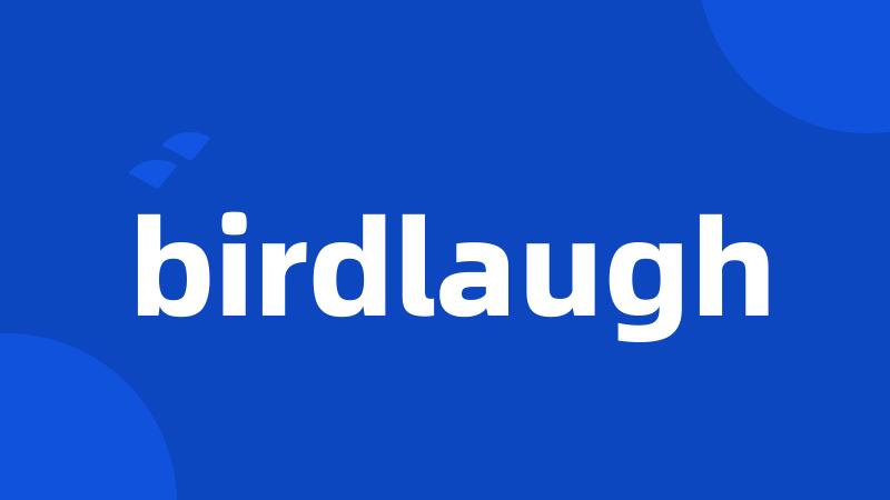 birdlaugh