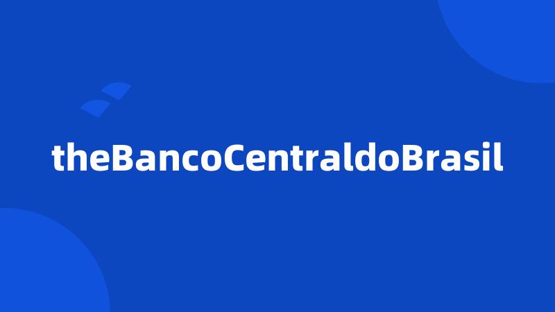 theBancoCentraldoBrasil